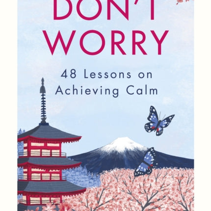 Don’t Worry: From the million-copy bestselling author of Zen