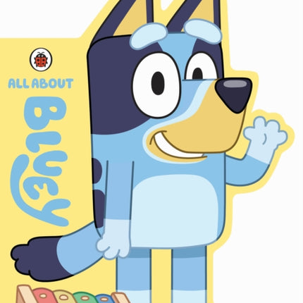 Bluey: All About Bluey: A Bluey-Shaped Board Book