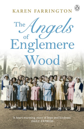 The Angels of Englemere Wood: The uplifting and inspiring true story of a children’s home during the Blitz