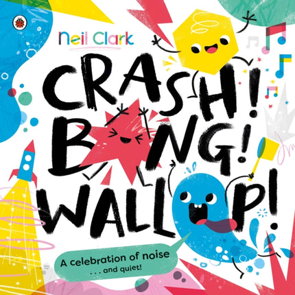 Crash! Bang! Wallop!: Three noisy friends are making a riot, till they learn to be calm, relax and be quiet