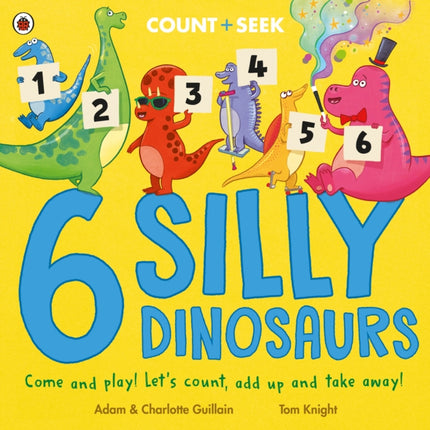 6 Silly Dinosaurs: a counting and number bonds picture book