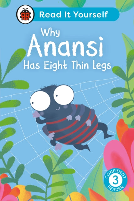 Why Anansi Has Eight Thin Legs  Read It Yourself  Level 3 Confident Reader