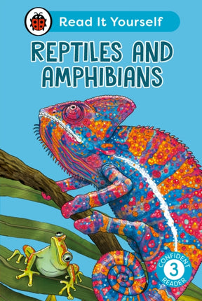 Reptiles and Amphibians Read It Yourself  Level 3 Confident Reader