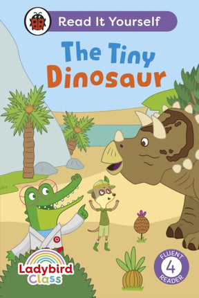 Ladybird Class The Tiny Dinosaur Read It Yourself  Level 4 Fluent Reader