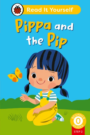 Pippa and the Pip Phonics Step 2 Read It Yourself  Level 0 Beginner Reader