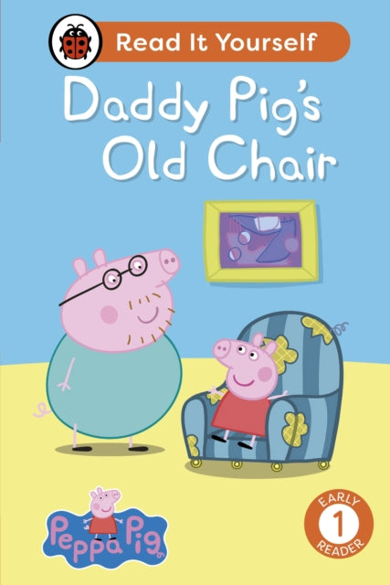 Peppa Pig Daddy Pigs Old Chair Read It Yourself  Level 1 Early Reader