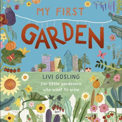 My First Garden: For Little Gardeners Who Want to Grow