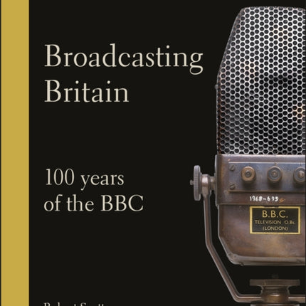 Broadcasting Britain: 100 Years of the BBC