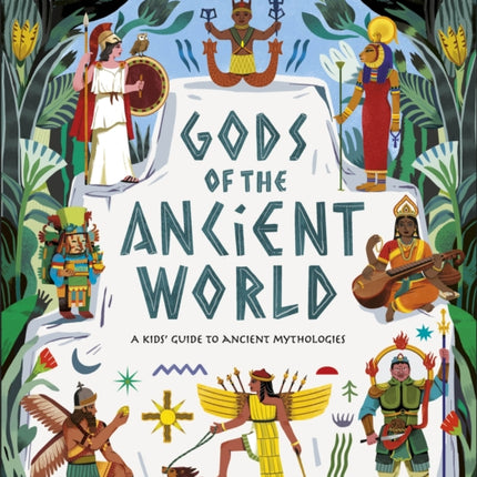 Gods of the Ancient World: A Kids’ Guide to Ancient Mythologies