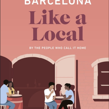 Barcelona Like a Local: By the People Who Call It Home