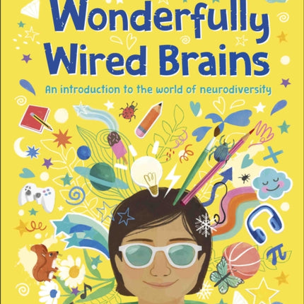 Wonderfully Wired Brains: An Introduction to the World of Neurodiversity