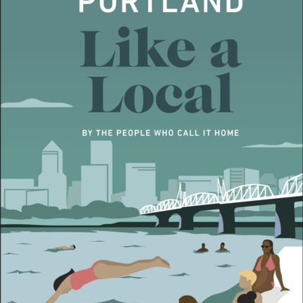 Portland Like a Local: By the People Who Call It Home