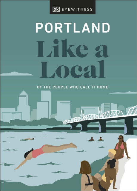 Portland Like a Local: By the People Who Call It Home