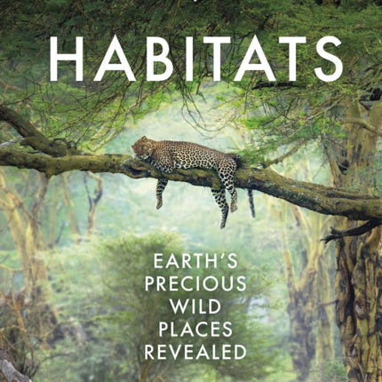 Habitats: Discover Earth's Precious Wild Places