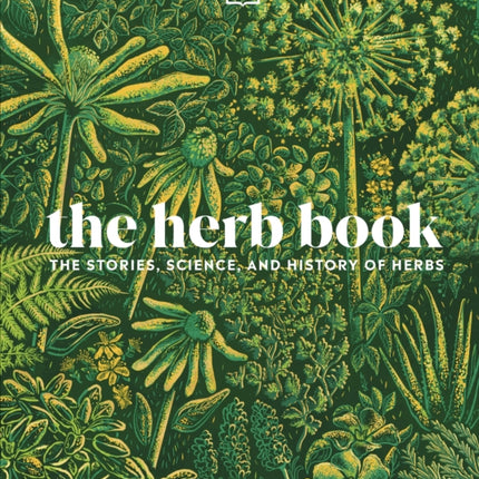 The Herb Book: The Stories, Science, and History of Herbs