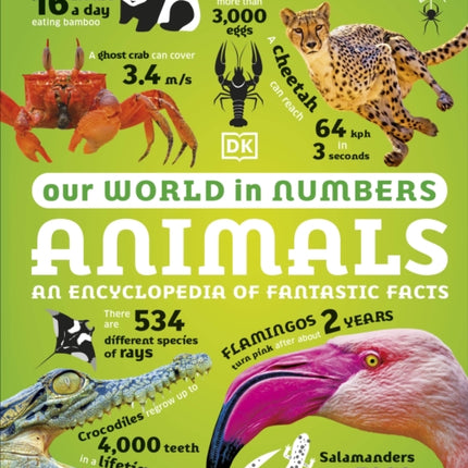 Our World in Numbers Animals: An Encyclopedia of Fantastic Facts