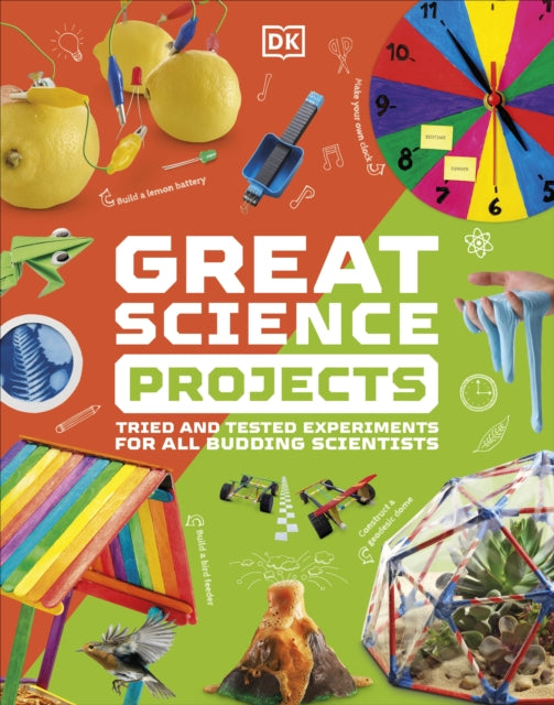 Great Science Projects: Tried and Tested Experiments for All Budding Scientists