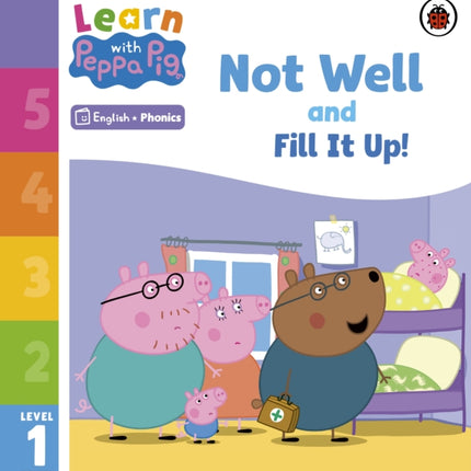 Learn with Peppa Phonics Level 1 Book 7 – Not Well and Fill it Up! (Phonics Reader)