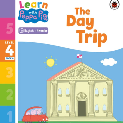 Learn with Peppa Phonics Level 4 Book 6 – The Day Trip (Phonics Reader)