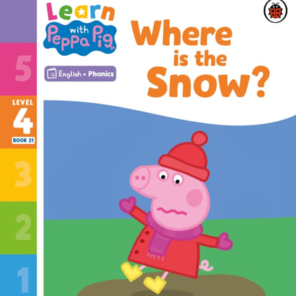 Learn with Peppa Phonics Level 4 Book 21 – Where is the Snow? (Phonics Reader)