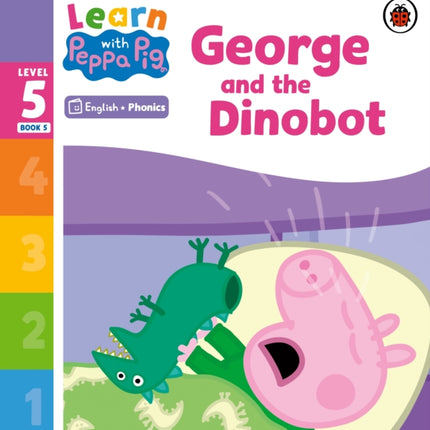 Learn with Peppa Phonics Level 5 Book 5 – George and the Dinobot (Phonics Reader)