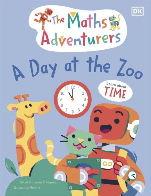 The Maths Adventurers A Day at the Zoo: Learn About Time