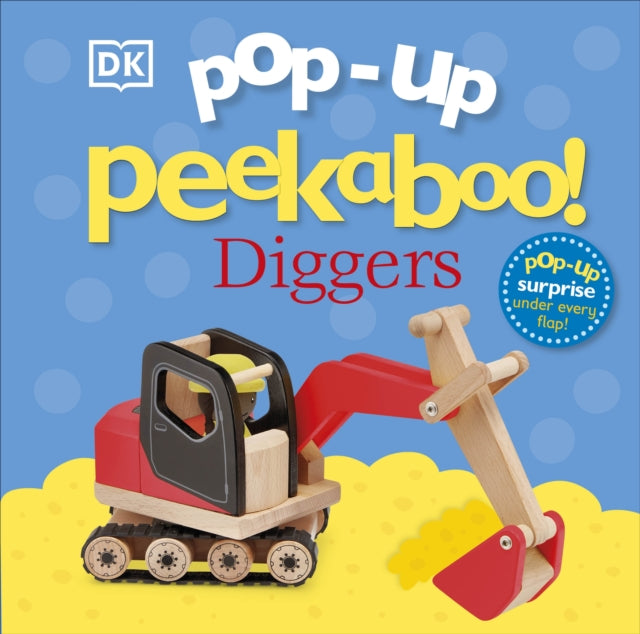 Pop-Up Peekaboo! Diggers: Pop-Up Surprise Under Every Flap!