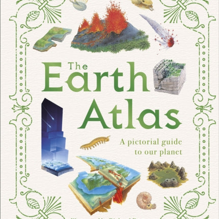 The Earth Atlas: A Pictorial Guide to Our Planet