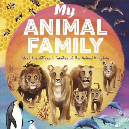 My Animal Family: Meet The Different Families of the Animal Kingdom