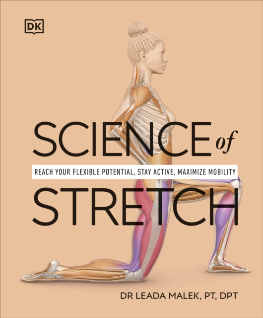 Science of Stretch: Reach Your Flexible Potential, Stay Active, Maximize Mobility