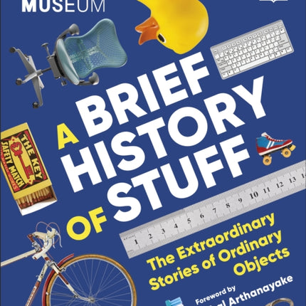 The Science Museum A Brief History of Stuff