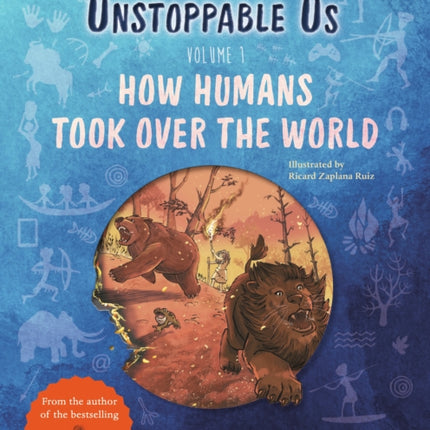 Unstoppable Us, Volume 1: How Humans Took Over the World, from the author of the multi-million bestselling Sapiens