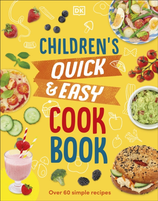 Children's Quick & Easy Cookbook: Over 60 Simple Recipes