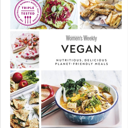 Australian Women's Weekly Vegan: Nutritious, Delicious Planet-friendly Meals