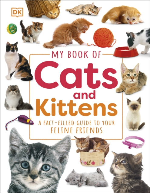 My Book of Cats and Kittens: A Fact-Filled Guide to Your Feline Friends