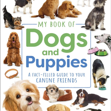 My Book of Dogs and Puppies: A Fact-Filled Guide to Your Canine Friends