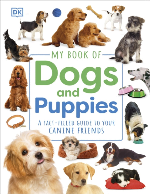 My Book of Dogs and Puppies: A Fact-Filled Guide to Your Canine Friends