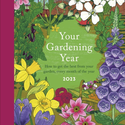 Your Gardening Year 2023: A Monthly Shortcut to Help You Get the Most from Your Garden