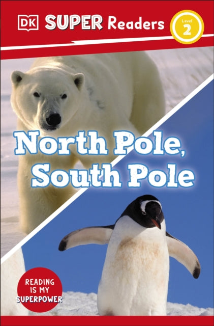 DK Super Readers Level 2 North Pole, South Pole