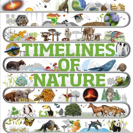 Timelines of Nature: Discover the Secret Stories of Our Ever-Changing Natural World