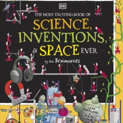 The Most Exciting Book of Science, Inventions, and Space Ever by the Brainwaves