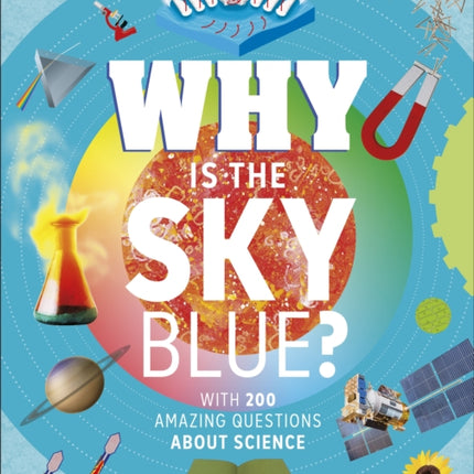 Why Is the Sky Blue?: With 200 Amazing Questions About Science