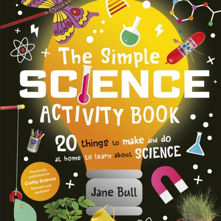 The Simple Science Activity Book: 20 Things to Make and Do at Home to Learn About Science