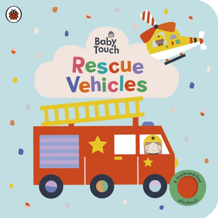 Baby Touch: Rescue Vehicles: A touch-and-feel playbook