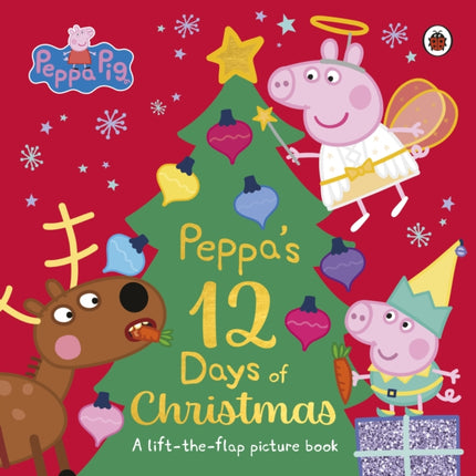 Peppa Pig: Peppa's 12 Days of Christmas: A Lift-the-Flap Picture Book