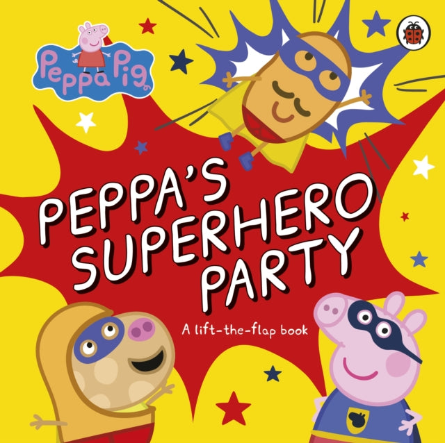 Peppa Pig: Peppa’s Superhero Party: A lift-the-flap book