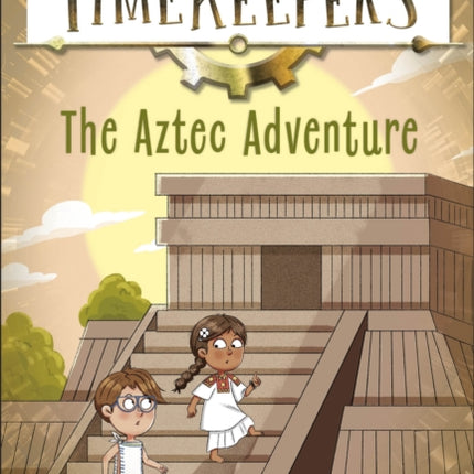 The Timekeepers The Aztec Adventure