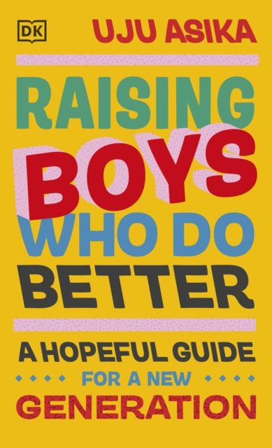 Raising Boys Who Do Better: A Hopeful Guide for a New Generation