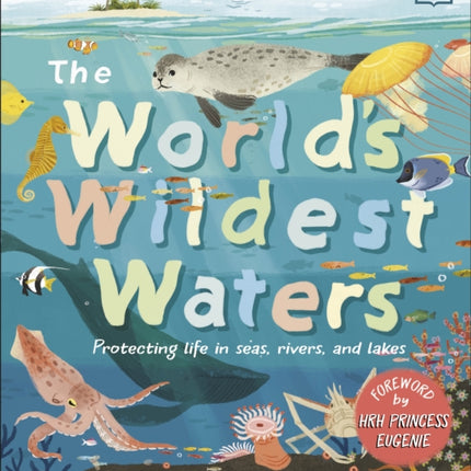 The World's Wildest Waters: Protecting Life in Seas, Rivers, and Lakes