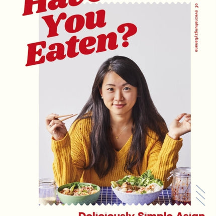 Have You Eaten?: Deliciously Simple Asian Cooking for Every Mood